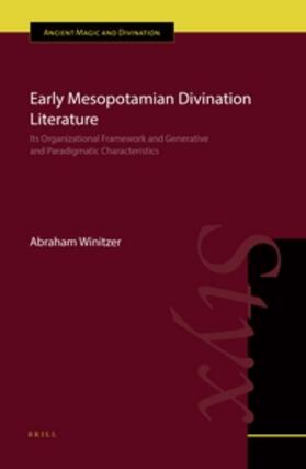 Winitzer | Early Mesopotamian Divination Literature: Its Organizational Framework and Generative and Paradigmatic Characteristics | Buch | 978-90-04-34699-4 | sack.de