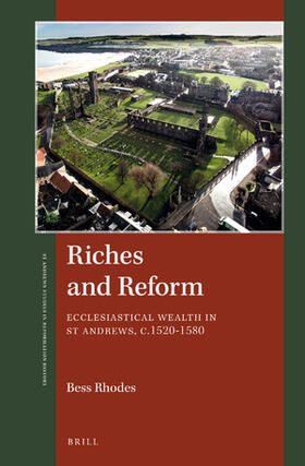 Rhodes | Riches and Reform: Ecclesiastical Wealth in St Andrews, C.1520-1580 | Buch | 978-90-04-34798-4 | sack.de