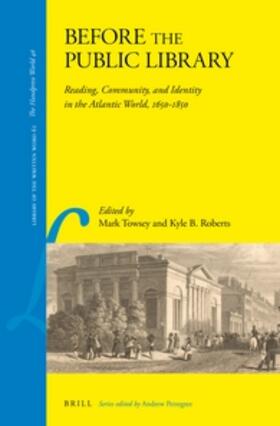Towsey / Roberts | Before the Public Library: Reading, Community and Identity in the Atlantic World, 1650-1850 | Buch | 978-90-04-34866-0 | sack.de