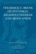 Brenk |  Frederick E. Brenk on Plutarch, Religious Thinker and Biographer: "The Religious Spirit of Plutarch of Chaironeia" and "The Life of Mark Antony" | Buch |  Sack Fachmedien