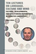 Sinha |  Ten Lectures on Language, Culture and Mind: Cultural, Developmental and Evolutionary Perspectives in Cognitive Linguistics | Buch |  Sack Fachmedien
