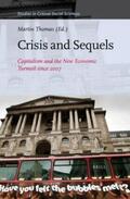Thomas |  Crisis and Sequels: Capitalism and the New Economic Turmoil Since 2007 | Buch |  Sack Fachmedien