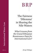 Yihdego |  The Fairness 'Dilemma' in Sharing the Nile Waters: What Lessons from the Grand Ethiopian Renaissance Dam for International Law? | Buch |  Sack Fachmedien