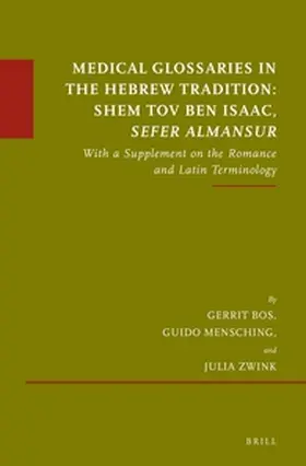 Bos / Mensching / Zwink |  Medical Glossaries in the Hebrew Tradition: Shem Tov Ben Isaac, Sefer Almansur | Buch |  Sack Fachmedien