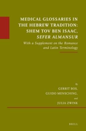 Bos / Mensching / Zwink |  Medical Glossaries in the Hebrew Tradition: Shem Tov Ben Isaac, Sefer Almansur: With a Supplement on the Romance and Latin Terminology | Buch |  Sack Fachmedien