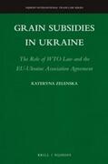 Zelenska |  Grain Subsidies in Ukraine: The Role of Wto Law and the Eu-Ukraine Association Agreement | Buch |  Sack Fachmedien