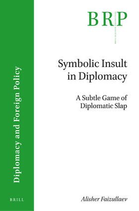Faizullaev |  Symbolic Insult in Diplomacy: A Subtle Game of Diplomatic Slap | Buch |  Sack Fachmedien