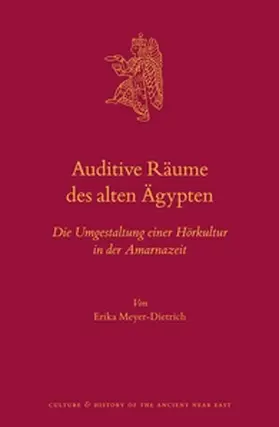 Meyer-Dietrich |  Auditive Räume Des Alten Ägypten: Die Umgestaltung Einer Hörkultur in Der Amarnazeit | Buch |  Sack Fachmedien