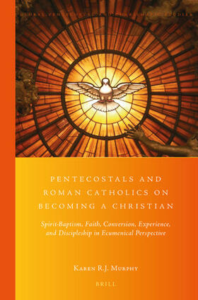 Murphy | Pentecostals and Roman Catholics on Becoming a Christian: Spirit-Baptism, Faith, Conversion, Experience, and Discipleship in Ecumenical Perspective | Buch | 978-90-04-35516-3 | sack.de