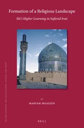 Moazzen |  Formation of a Religious Landscape: Shi'i Higher Learning in Safavid Iran | Buch |  Sack Fachmedien