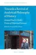 Brzechczyn |  Towards a Revival of Analytical Philosophy of History: Around Paul A. Roth's Vision of Historical Sciences | Buch |  Sack Fachmedien