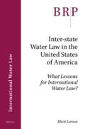 Larson |  Inter-State Water Law in the United States of America: What Lessons for International Water Law? | Buch |  Sack Fachmedien