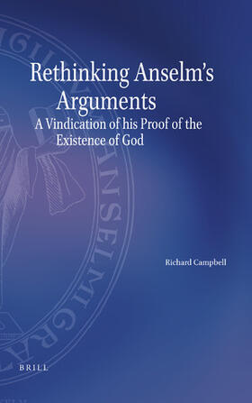 Campbell | Rethinking Anselm's Arguments: A Vindication of His Proof of the Existence of God | Buch | 978-90-04-35826-3 | sack.de