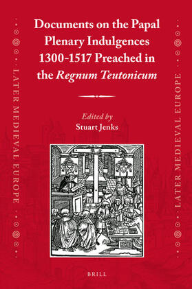 Jenks |  Documents on the Papal Plenary Indulgences 1300-1517 Preached in the Regnum Teutonicum | Buch |  Sack Fachmedien