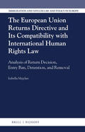 Majcher |  The European Union Returns Directive and Its Compatibility with International Human Rights Law: Analysis of Return Decision, Entry Ban, Detention, and | Buch |  Sack Fachmedien