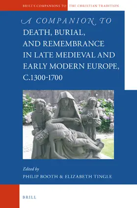 Booth / Tingle |  A Companion to Death, Burial, and Remembrance in Late Medieval and Early Modern Europe, c. 1300-1700 | Buch |  Sack Fachmedien