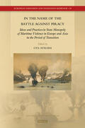  In the Name of the Battle Against Piracy: Ideas and Practices in State Monopoly of Maritime Violence in Europe and Asia in the Period of Transition | Buch |  Sack Fachmedien