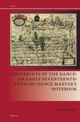 Nevile | Footprints of the Dance: An Early Seventeenth-Century Dance Master's Notebook | Buch | 978-90-04-36179-9 | sack.de