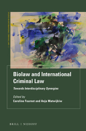 Fournet / Matwijkiw | Biolaw and International Criminal Law: Towards Interdisciplinary Synergies | Buch | 978-90-04-36443-1 | sack.de