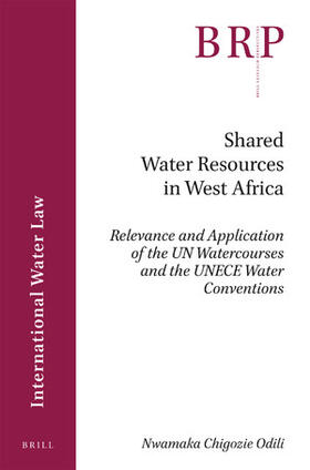Odili | Shared Water Resources in West Africa: Relevance and Application of the Un Watercourses and the Unece Water Conventions | Buch | 978-90-04-36482-0 | sack.de