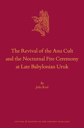 Krul | The Revival of the Anu Cult and the Nocturnal Fire Ceremony at Late Babylonian Uruk | Buch | 978-90-04-36493-6 | sack.de