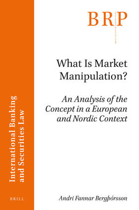 Bergþórsson | What Is Market Manipulation?: An Analysis of the Concept in a European and Nordic Context | Buch | 978-90-04-36664-0 | sack.de