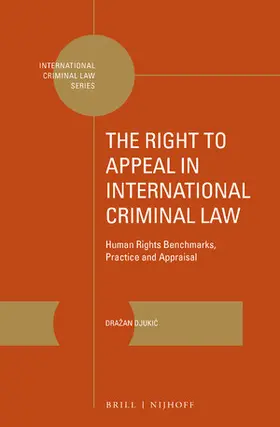 Djukic |  The Right to Appeal in International Criminal Law | Buch |  Sack Fachmedien