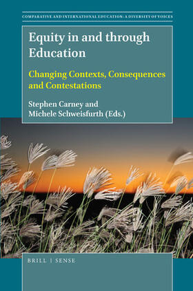 Carney / Schweisfurth | Equity in and Through Education: Changing Contexts, Consequences and Contestations | Buch | 978-90-04-36672-5 | sack.de