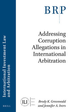 Greenwald / Ivers | Addressing Corruption Allegations in International Arbitration | Buch | 978-90-04-36977-1 | sack.de