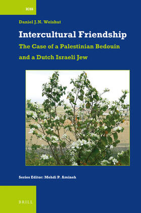 Weishut | Intercultural Friendship: The Case of a Palestinian Bedouin and a Dutch Israeli Jew | Buch | 978-90-04-37240-5 | sack.de