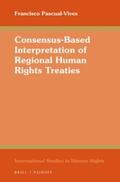 Pascual-Vives |  Consensus-Based Interpretation of Regional Human Rights Treaties | Buch |  Sack Fachmedien