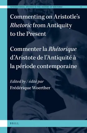  Commenting on Aristotle's Rhetoric, from Antiquity to the Present / Commenter La Rhétorique d'Aristote, de l'Antiquité À La Période Contemporaine | Buch |  Sack Fachmedien