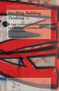 Roth |  Dwelling, Building, Thinking: A Post-Constructivist Perspective on Education, Learning, and Development | Buch |  Sack Fachmedien