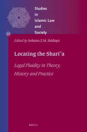 Siddiqui |  Locating the Shari&#772;&#703;a: Legal Fluidity in Theory, History and Practice | Buch |  Sack Fachmedien