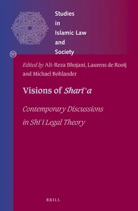 Bhojani / de Rooij / Bohlander |  Visions of Shar&#299;&#703;a: Contemporary Discussions in Sh&#299; &#849;&#299; Legal Theory | Buch |  Sack Fachmedien