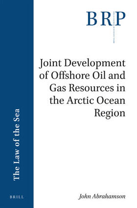 Abrahamson | Joint Development of Offshore Oil and Gas Resources in the Arctic Ocean Region and the United Nations Convention on the Law of the Sea | Buch | 978-90-04-38009-7 | sack.de