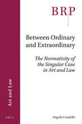 Condello |  Between Ordinary and Extraordinary: The Normativity of the Singular Case in Art and Law | Buch |  Sack Fachmedien