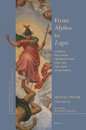 Coughlin | From Mythos to Logos: Andrea Palladio, Freemasonry, and the Triumph of Minerva | Buch | 978-90-04-38212-1 | sack.de
