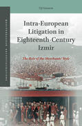 Vanneste |  Intra-European Litigation in Eighteenth-Century Izmir: The Role of the Merchants' Style | Buch |  Sack Fachmedien