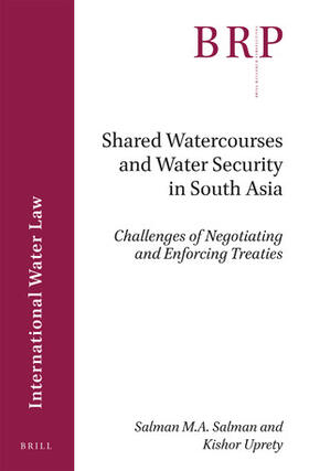 Salman / Uprety | Shared Watercourses and Water Security in South Asia: Challenges of Negotiating and Enforcing Treaties | Buch | 978-90-04-38504-7 | sack.de