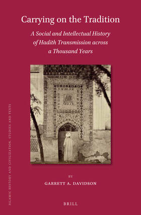 Davidson |  Carrying on the Tradition: A Social and Intellectual History of Hadith Transmission Across a Thousand Years | Buch |  Sack Fachmedien