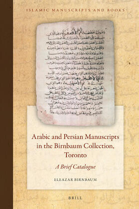 Birnbaum | Arabic and Persian Manuscripts in the Birnbaum Collection, Toronto: A Brief Catalogue | Buch | 978-90-04-38821-5 | sack.de