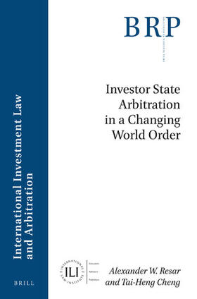 Resar / Cheng | Investor State Arbitration in a Changing World Order | Buch | 978-90-04-39058-4 | sack.de