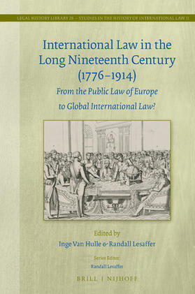 Hulle / Lesaffer | International Law in the Long Nineteenth Century (1776-1914): From the Public Law of Europe to Global International Law? | Buch | 978-90-04-39114-7 | sack.de