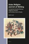 Laack |  Aztec Religion and Art of Writing: Investigating Embodied Meaning, Indigenous Semiotics, and the Nahua Sense of Reality | Buch |  Sack Fachmedien