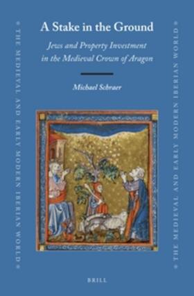 Schraer | A Stake in the Ground: Jews and Property Investment in the Medieval Crown of Aragon | Buch | 978-90-04-39237-3 | sack.de