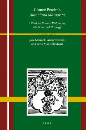 García-Valverde / Maxwell-Stuart |  Gómez Pereira's Antoniana Margarita (2 Vols): A Work on Natural Philosophy, Medicine and Theology | Buch |  Sack Fachmedien