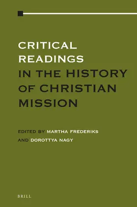 Frederiks / Nagy | Critical Readings in the History of Christian Mission | Buch | 978-90-04-39545-9 | sack.de
