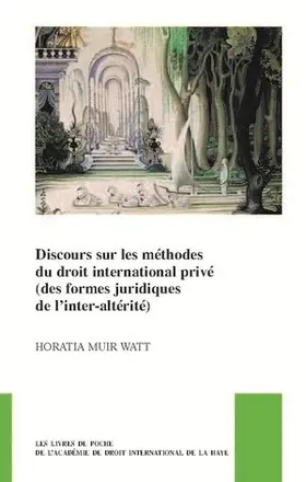 Muir Watt |  Discours Sur Les Méthodes Du Droit International Privé (Des Formes Juridiques de l'Inter-Altérité) | Buch |  Sack Fachmedien