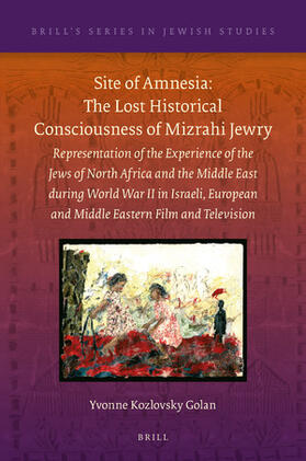 Kozlovsky Golan |  Site of Amnesia: The Lost Historical Consciousness of Mizrahi Jewry: Representation of the Experience of the Jews of North Africa and the Middle East | Buch |  Sack Fachmedien